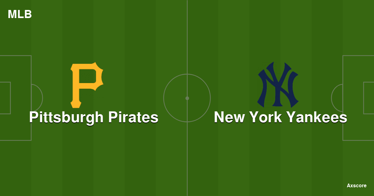 Axscore Pittsburgh Pirates vs New York Yankees livestream, H2H and
